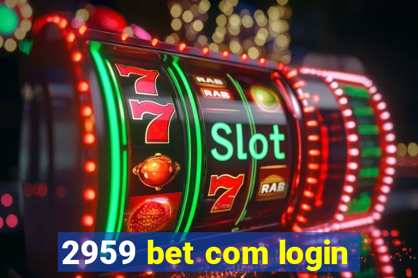 2959 bet com login